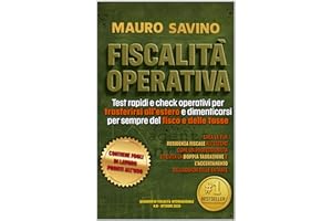 FISCALITÀ OPERATIVA: Test rapidi e check operativi per trasferirsi all’estero e dimenticarsi per sempre del fisco e delle tas