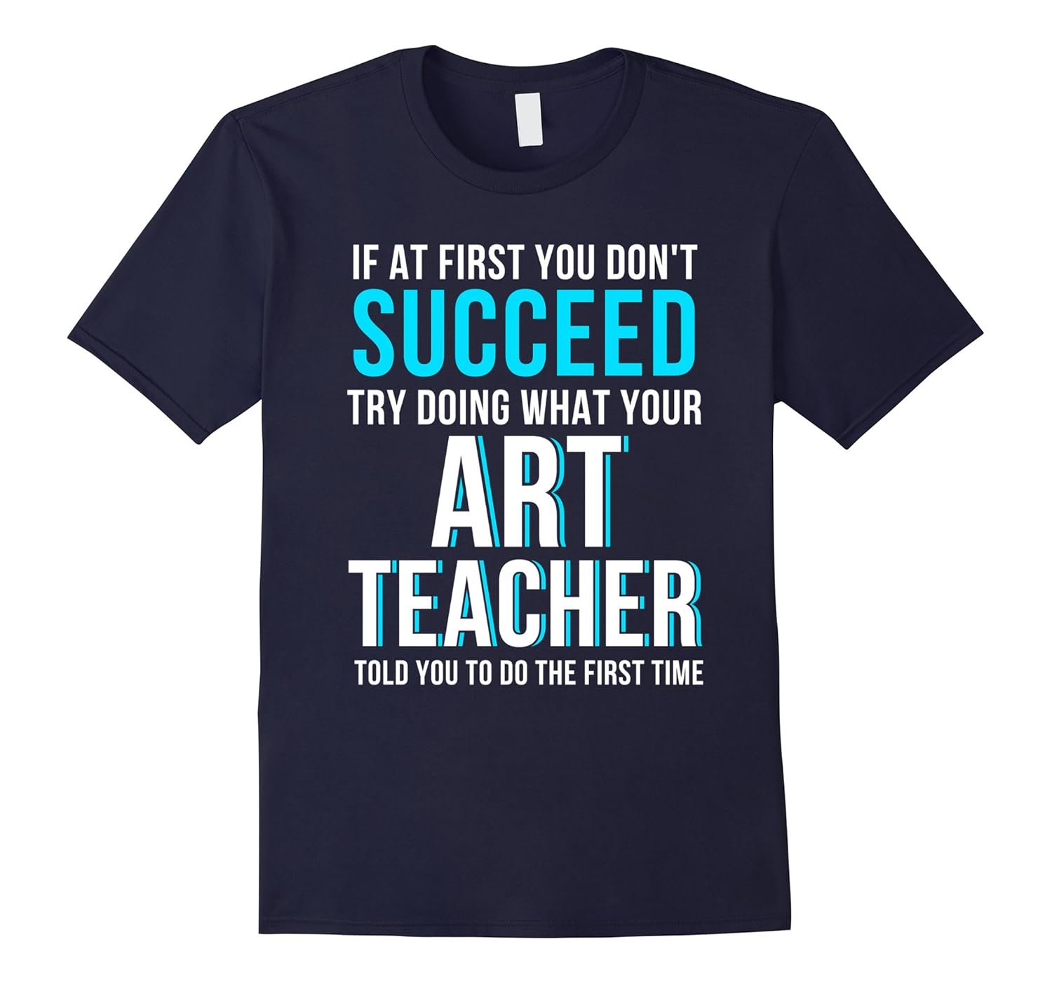 Funny Art Teacher Shirt - If At First You Don't Succeed-ANZ