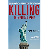 Killing the American Dream: How Anti-Immigration Extremists are Destroying the Nation book cover