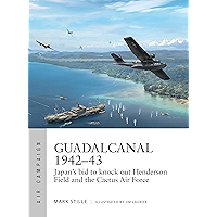 Guadalcanal 1942–43: Japan's bid to knock out Henderson Field and the Cactus Air Force (Air Campaign) book cover Guadalcanal 1942–43: Japan's bid to knock out Henderson Field and the Cactus Air Force (Air Campaign) book cover