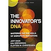 The Innovator's DNA: Mastering the Five Skills of Disruptive Innovators
