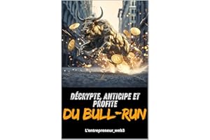 Décrypte, Anticipe et Profite du Bull-Run (French Edition)