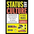 Status and Culture: How Our Desire for Social Rank Creates Taste, Identity, Art, Fashion, and Constant Change