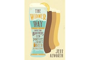 The Widmer Way: How Two Brothers Led Portland's Craft Beer Revolution
