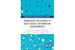 Knowledge Resistance in High-Choice Information Environments (Routledge Studies in Media, Communication, and Politics)