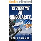 12 Years to AI Singularity: A Harmonious Future with Artificial Intelligence or War