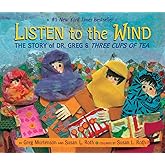 Listen to the Wind: The Story of Dr. Greg & Three Cups of Tea (Rise and Shine)
