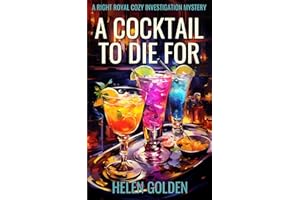 A Cocktail To Die For (A Right Royal Cozy Investigation Mystery): A female amateur sleuth whodunnit with a hint of humour