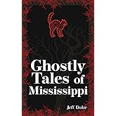 Ghostly Tales of Mississippi (Hauntings, Horrors & Scary Ghost Stories)