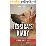 Jessica's Diary: A story about a puppy with three legs. (Rescue Stories Book 1)