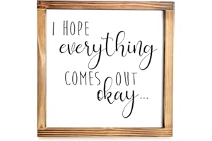 MAINEVENT Bathroom Sign 12x12 Inch - Farmhouse Bathroom Decor, Funny Bathroom Art, I Hope Everything Comes Out Ok Sign, Hope It All Comes Out Okay Sign Bathroom Décor