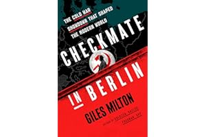 Checkmate in Berlin: The Cold War Showdown That Shaped the Modern World