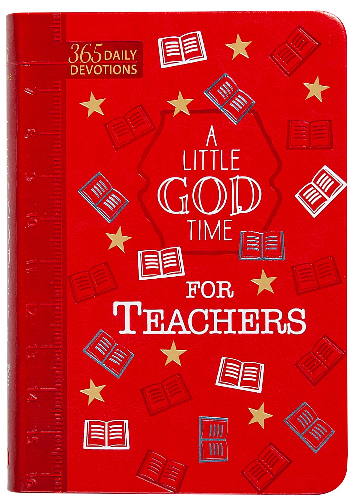 A Little God Time for Teachers: 365 Daily Devotions (Faux Leather Gift Edition) – An Inspirational Daily Devotional Book, Perfect for a Teacher Gift A Little God Time for Teachers: 365 Daily Devotions (Faux Leather Gift Edition) – An Inspirational Daily Devotional Book, Perfect for a Teacher Gift Imitation Leather