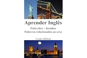 Aprender Inglês: Palavrões ‒ Insultos ‒ Palavras relacionadas ao sexo (Portuguese Edition)