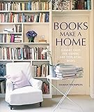 Books Make a Home: Elegant ideas for storing and displaying books