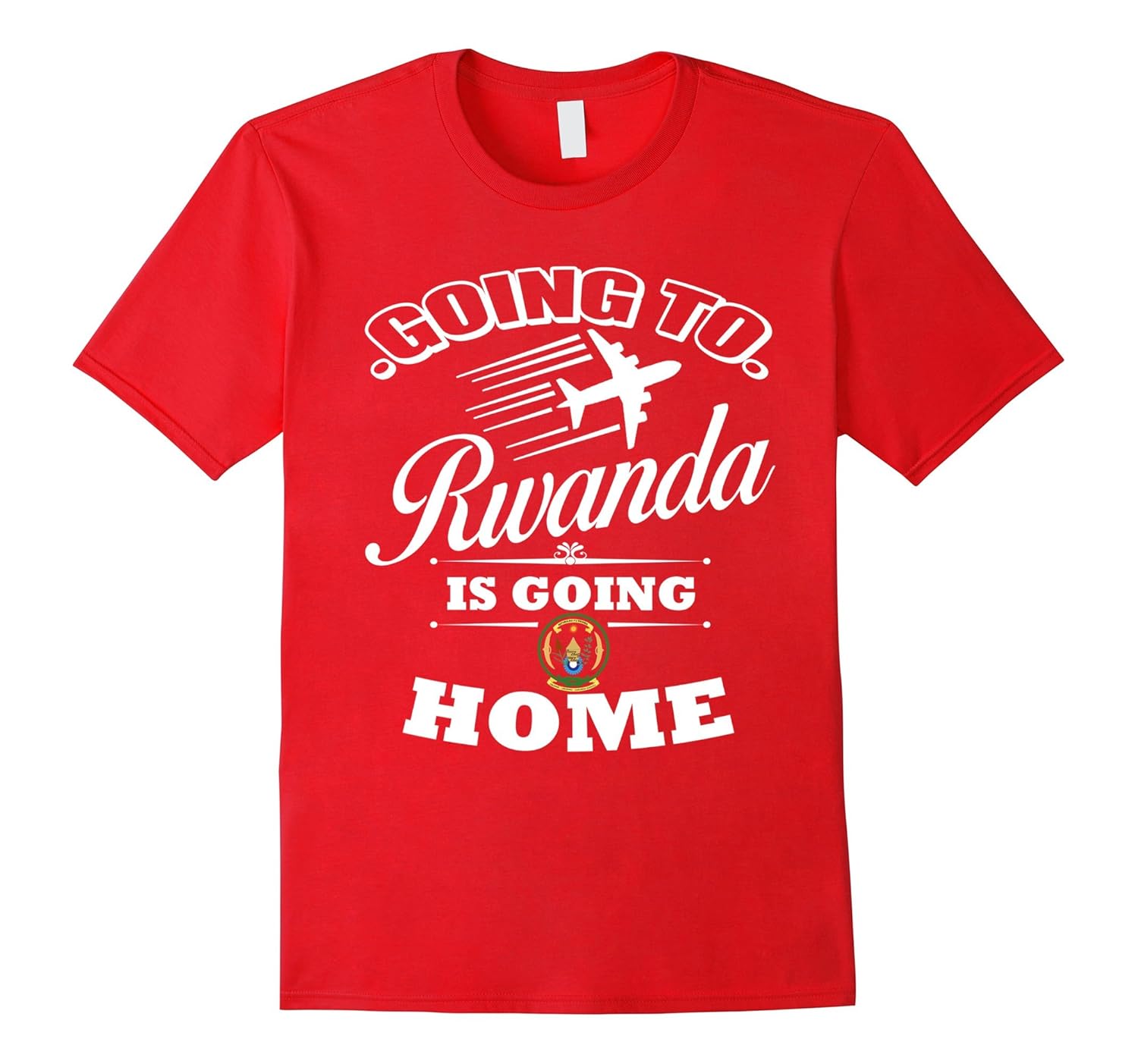 Going to Rwanda is going home shirt-ANZ