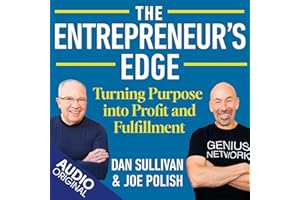 The Entrepreneur’s Edge: Turning Purpose into Profit and Fulfillment