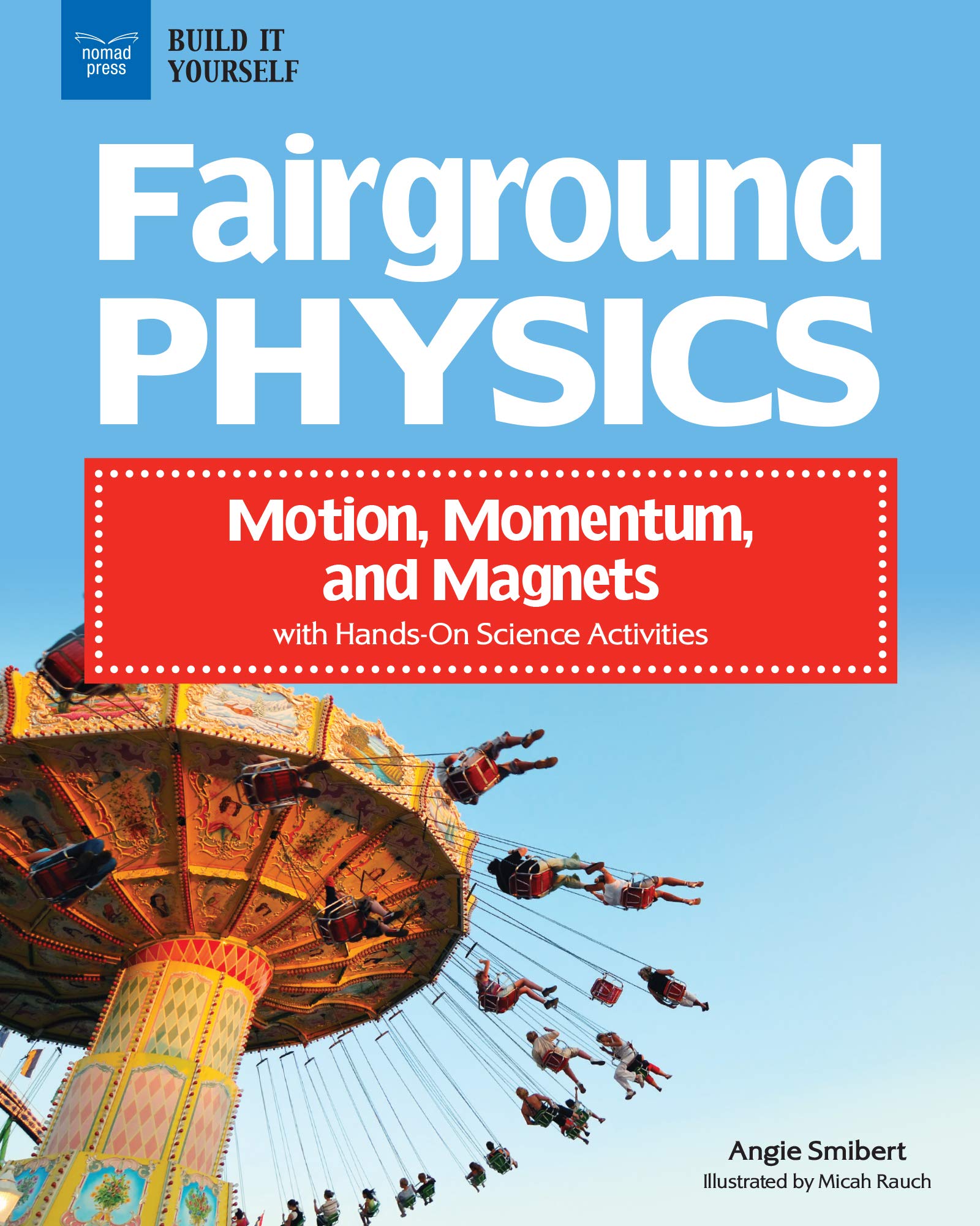 Fairground Physics: Motion, Momentum, and Magnets with Hands-On Science Activities Fairground Physics: Motion, Momentum, and Magnets with Hands-On Science Activities Hardcover Kindle Paperback