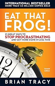 Eat That Frog!: 21 Great Ways to Stop Procrastinating and Get More Done in Less Time