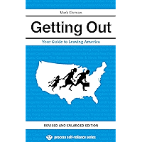 Getting Out: Your Guide to Leaving America (Updated and Expanded Edition) (Process Self-reliance Series Book 2) book cover