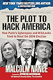 The Plot to Hack America: How Putins Cyberspies and WikiLeaks Tried to Steal the 2016 Election