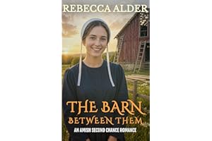 THE BARN BETWEEN THEM: An Amish Second Chance Romance