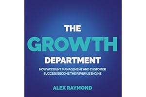The Growth Department: How Account Management and Customer Success Become the Revenue Engine