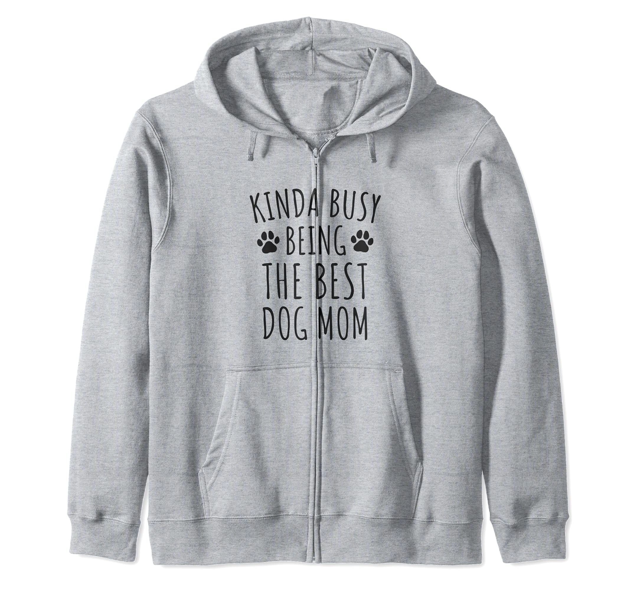 Kinda Busy Being The Best Dog Mom - Dog Owners Cute Paws Zip Hoodie