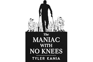 The Maniac with No Knees
