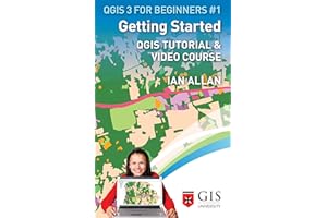 GETTING STARTED - THEMATIC MAPPING: QGIS Tutorial & Video Course (QGIS 3 FOR BEGINNERS Book 1)
