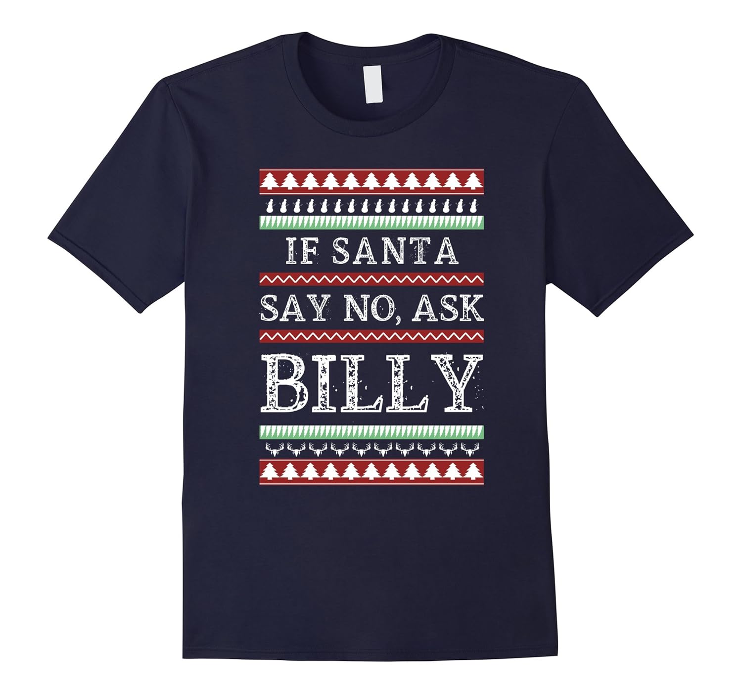 If Santa Say No Ask Billy Ugly Sweater Funny Name T-shirt-ANZ