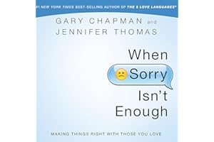 When Sorry Isn't Enough: Making Things Right with Those You Love
