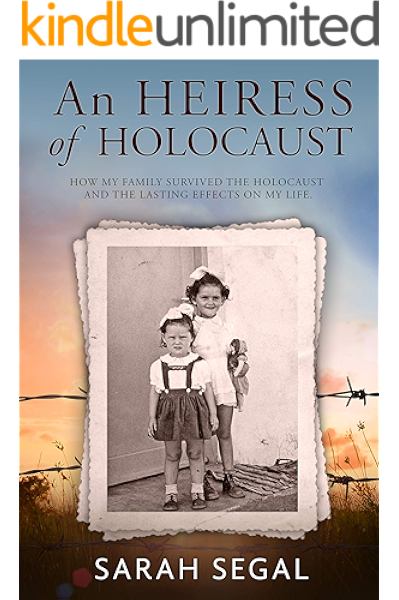 Amazon Com An Heiress Of Holocaust How My Family Survived The Holocaust And The Lasting Effects On My Life Ebook Segal Sarah Kindle Store