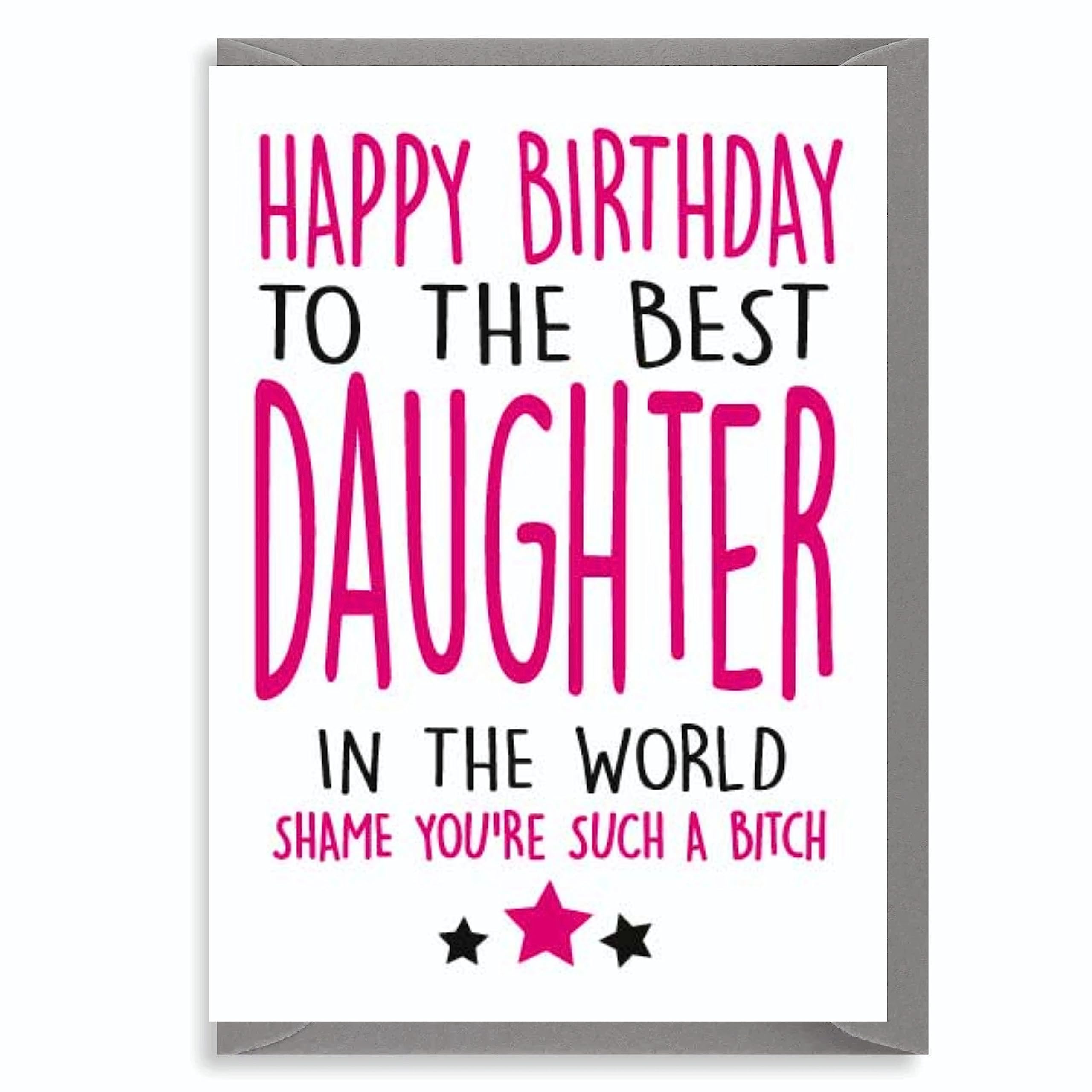 Funny Birthday Card - Daughter Such a Bitch C145