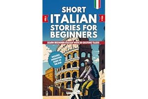 Short Italian Stories for Beginners: Learn Beginner Italian and Build your Vocabulary With 20 Exciting Tales! (Easy Italian L