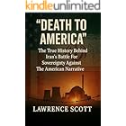 "Death To America": The True History Behind Iran's Battle for Sovereignty Against The American Narrative