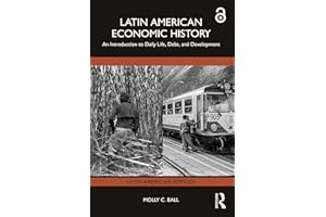 Latin American Economic History: An Introduction to Daily Life, Debt, and Development (Latin American Tópicos)