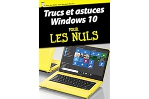 Trucs et astuces Windows 10 Pour les Nuls (French Edition)