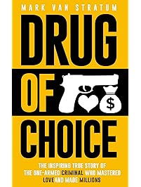 Drug of Choice: The Inspiring True Story Of The One-Armed Criminal Who Mastered Love And Made Millions