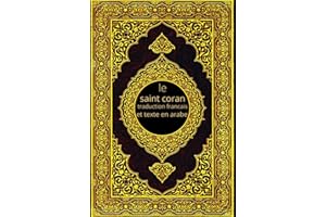 LE SAINT CORAN texte arabe et traduction française: l'intégralité du saint coran traduit en français et les texte d'origine a