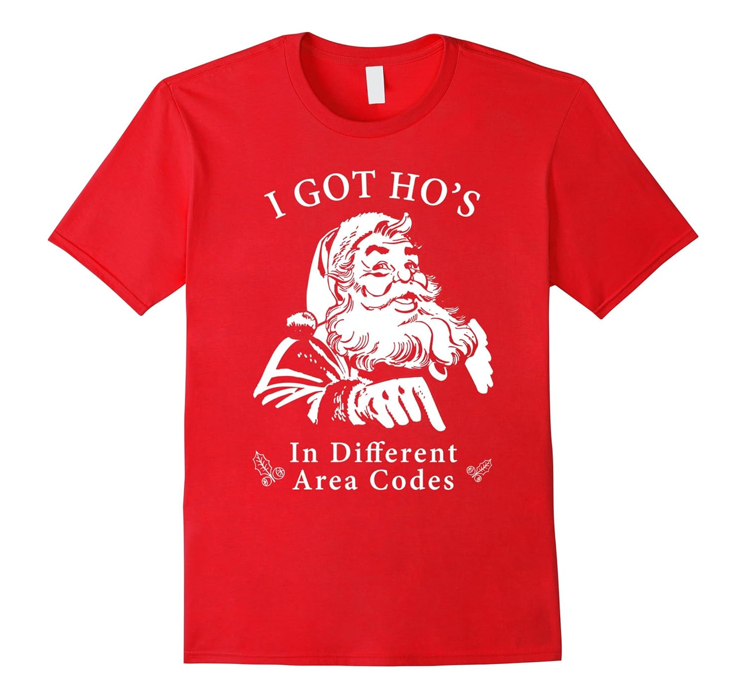 I Got Ho's In Defferent Area Codes Santa T-Shirt-ANZ