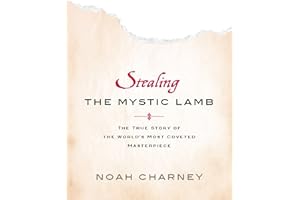 Stealing the Mystic Lamb: The True Story of the World's Most Coveted Masterpiece
