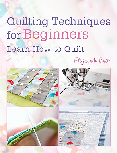 Download Quilting Techniques for Beginners: Learn How to Quilt (English Edition) PDF