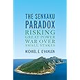 The Senkaku Paradox: Risking Great Power War Over Small Stakes