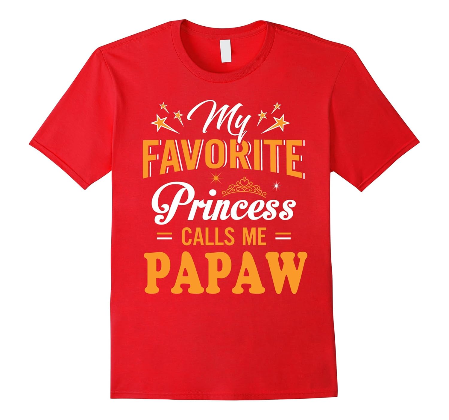 My Favorite Princess Calls Me Papaw T-shirt Family Gift-anz