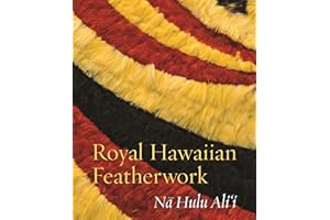 Royal Hawaiian Featherwork: Nā Hulu Ali‘i