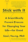 Stick with It: A Scientifically Proven Process for Changing Your Life-for Good