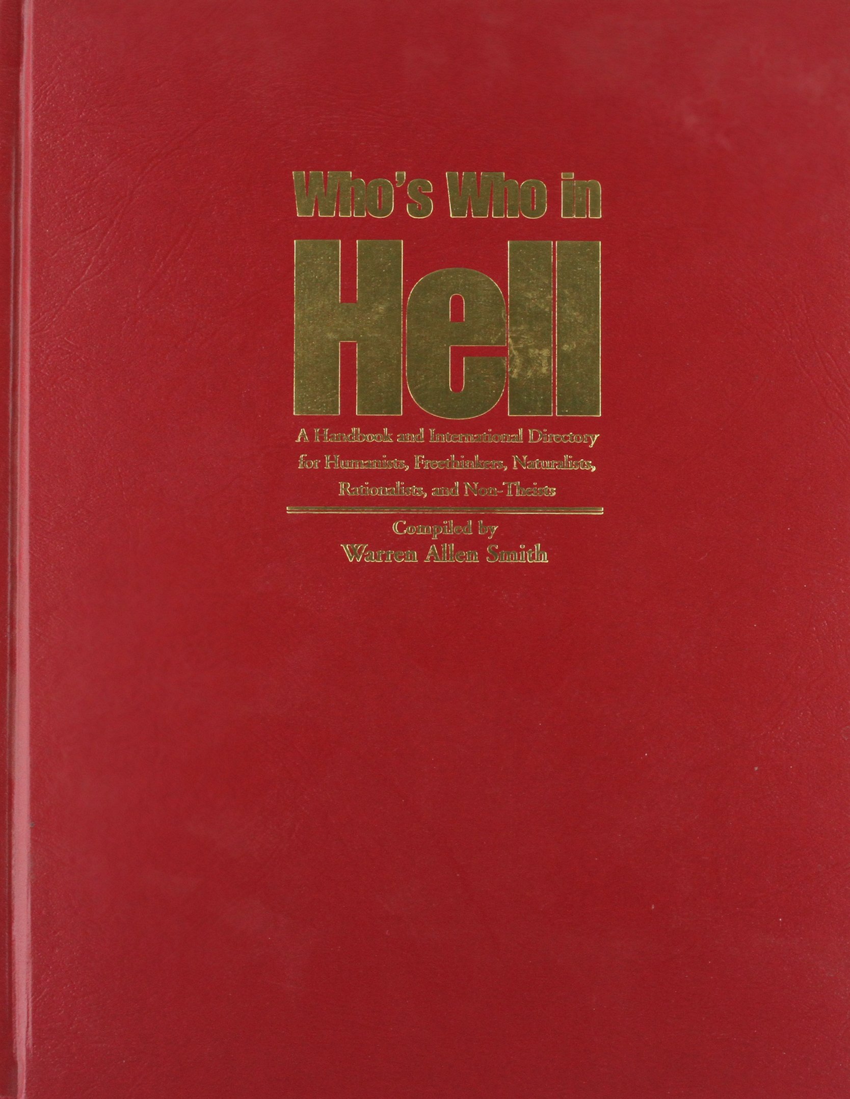WHO'S WHO IN HELL: A Handbook and International Directory for Humanists, Freethinkers, Naturalist, Rationalists and Non-Theists