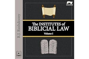 The Institutes of Biblical Law, Vol. 1: The Institutes of Biblical Law Series