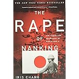 The Rape of Nanking: The Forgotten Holocaust of World War II